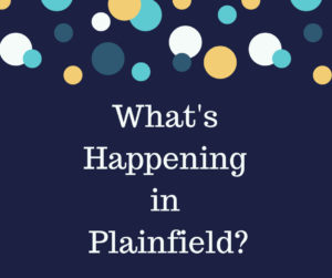 Graphic saying "What's Happening in Plainfield" for an article about upcoming local Plainfield events.