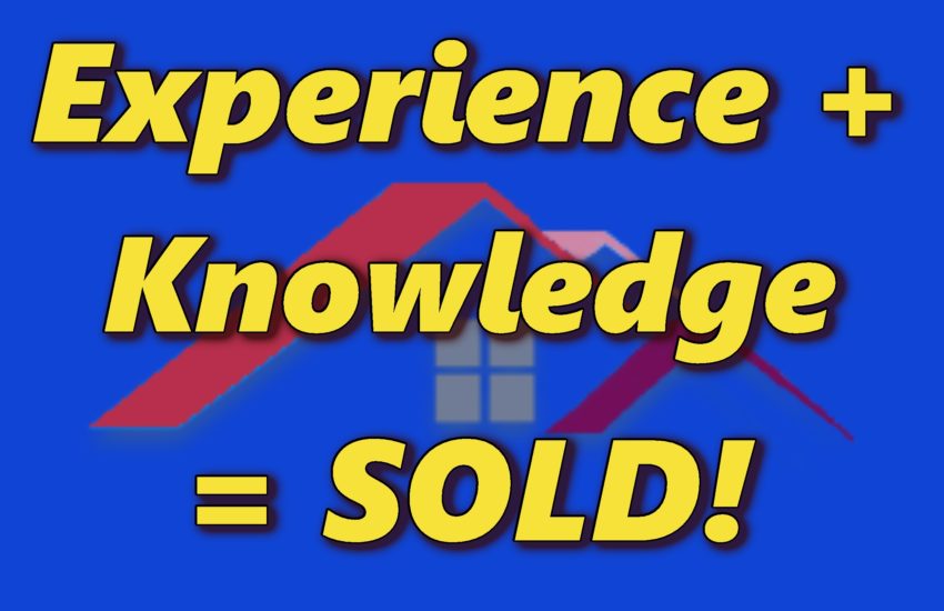 Experience + Knowledge = SOLD!